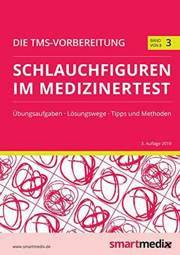 Die TMS-Vorbereitung 2020 Band 3: Schlauchfiguren im Medizinertest mit Übungsaufgaben, Lösungsstrategien, Tipps und Methoden (Übungsbuch für den Test für Medizinische Studiengänge)