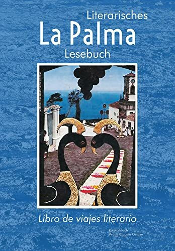 La Palma: Literarisches Reiselesebuch / libro de viajes literario / Literarisches La Palma Lesebuch