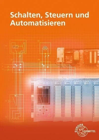 Schalten, Steuern und Automatisieren: Aufgabensammlung