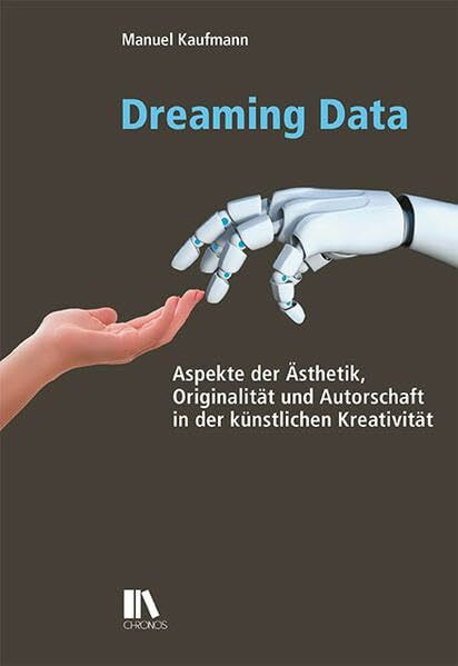 Dreaming Data: Aspekte der Ästhetik, Originalität und Autorschaft in der künstlichen Kreativität: Aspekte der A¨sthetik, Originalita¨t und Autorschaft ... (Populäre Literaturen und Medien)