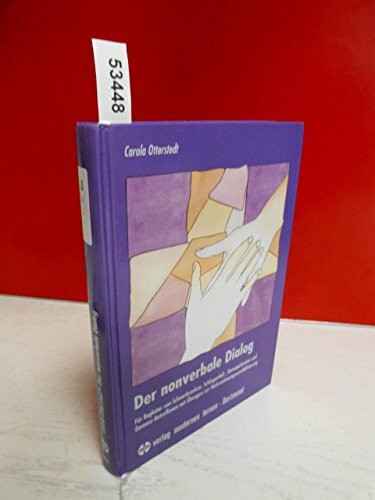 Der nonverbale Dialog: Für Begleiter von Schwerkranken, Schlaganfall-, Komapatienten und Demenz-Betroffenen - mit Übungen zur Wahrnehmungssensibilisierung