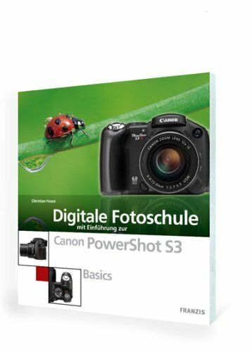 Digitale Fotoschule mit Einführung zur Canon PowerShot S3: Basics