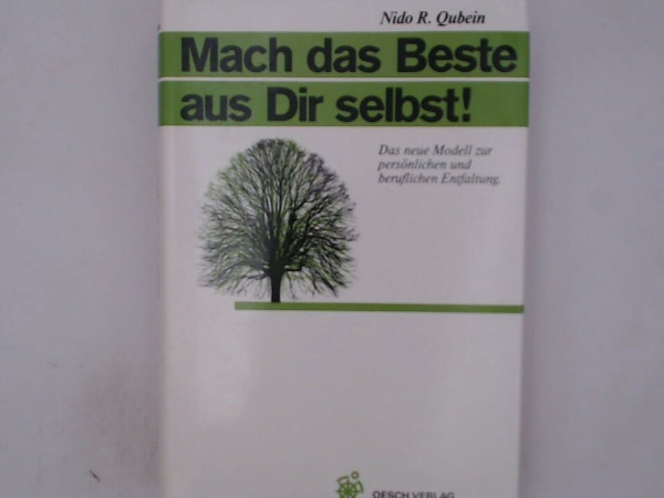 Mach das Beste aus Dir selbst: Das neue Modell der persönlichen und beruflichen Entfaltung
