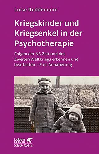 Kriegskinder und Kriegsenkel in der Psychotherapie (Leben Lernen, Bd. 277): Folgen der NS-Zeit...