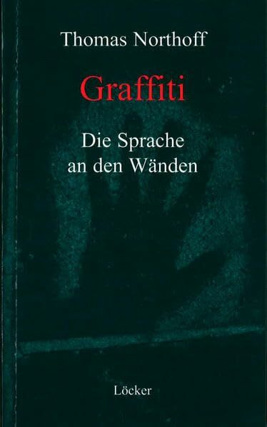 Graffiti: Die Sprache an den Wänden