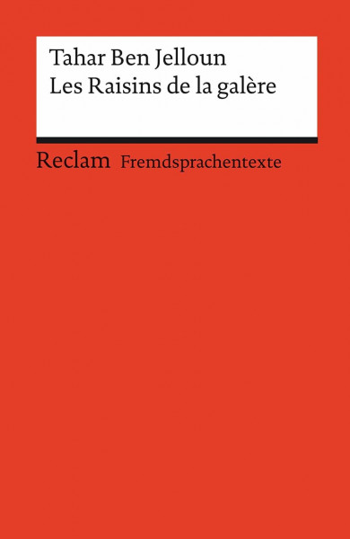 Les Raisins de la galère: [Fremdsprachentexte] – Französischer Text mit deutschen Worterklärungen. B2 (GER). Roman – Ben-Jelloun, Tahar – Originalversion – 9056 (Reclams Universal-Bibliothek)