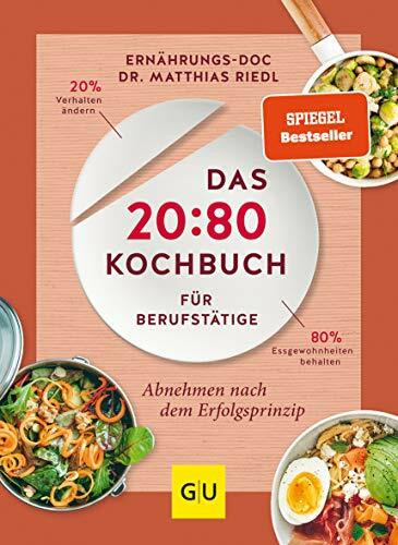 Das 20:80-Kochbuch für Berufstätige: Abnehmen mit dem Erfolgsprinzip (Abnehmen mit Dr. Riedl)