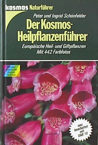 Der Kosmos - Heilpflanzenführer. Europäische Heil- und Giftpflanzen