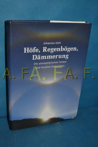 Höfe, Regenbögen, Dämmerung: Die atmosphärischen Farben und Goethes Farbenlehre