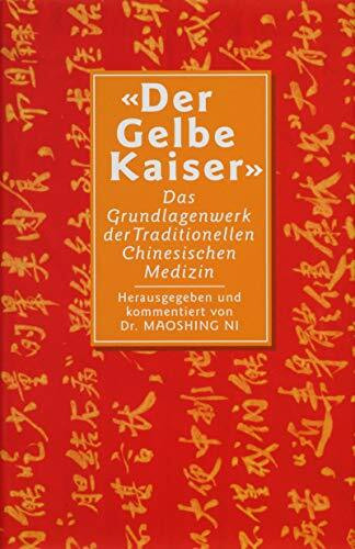 Der Gelbe Kaiser: Das Grundlagenwerk der Traditionellen Chinesischen Medizin (O. W. Barth im Scherz Verlag)