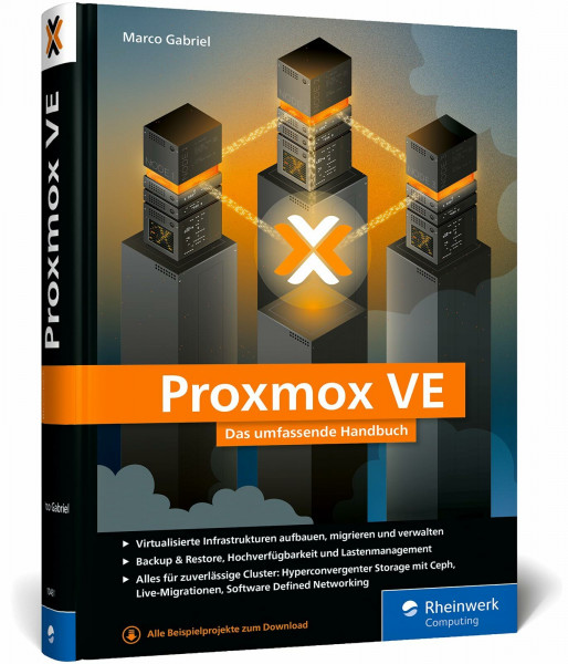 Proxmox VE: Das umfassende Handbuch. Virtualisierte Umgebungen aufbauen und administrieren – für stabile Infrastrukturen