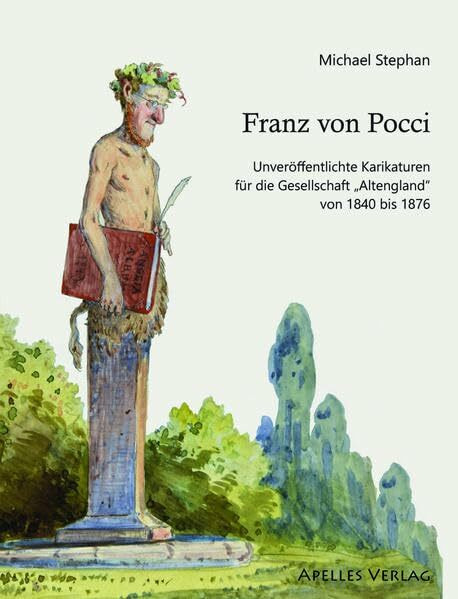 Franz von Pocci: Unveröffentlichte Karikaturen für die Gesellschaft "Altengland" von 1840 bis 1876