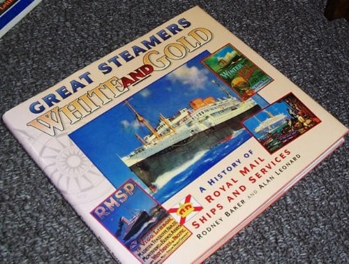 Great Steamers White and Gold: History of Royal Mail Ships and Services