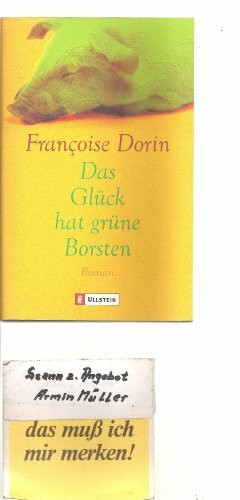 Das Glück hat grüne Borsten: Roman. Aus d. Französ. v. Franziska Wirth