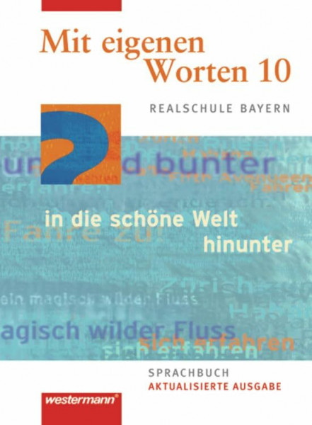 Mit eigenen Worten. Sprachbuch für Realschule Bayern: Mit eigenen Worten - Sprachbuch für bayerische Realschulen Ausgabe 2009: Schülerband 10 (Mit ... für bayerische Realschulen Ausgabe 2001)