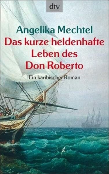 Das kurze heldenhafte Leben des Don Roberto: Ein karibischer Roman