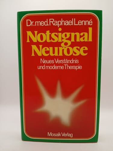 Notsignal Neurose. Neues Verständnis und moderne Therapie
