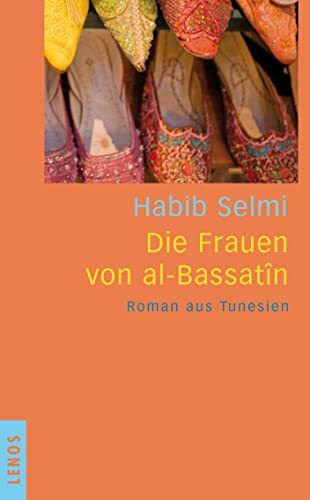 Die Frauen von al-Bassatîn: Roman aus Tunesien