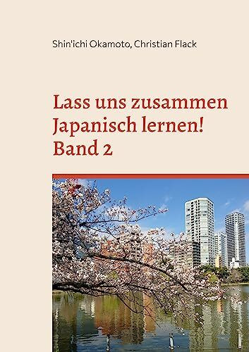 Lass uns zusammen Japanisch lernen 2!: Min'na de manaboo Nihongo 2 / Japanisch Grundstufe 2