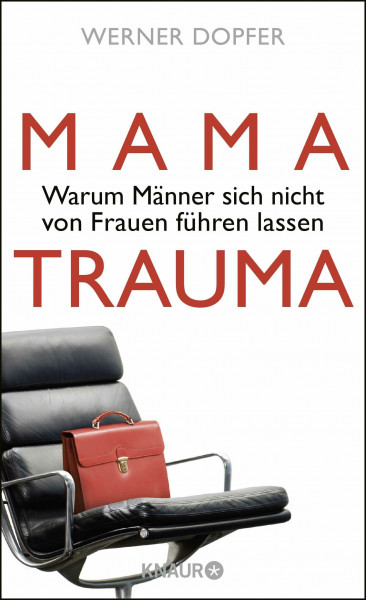 Mama-Trauma: Warum Männer sich nicht von Frauen führen lassen