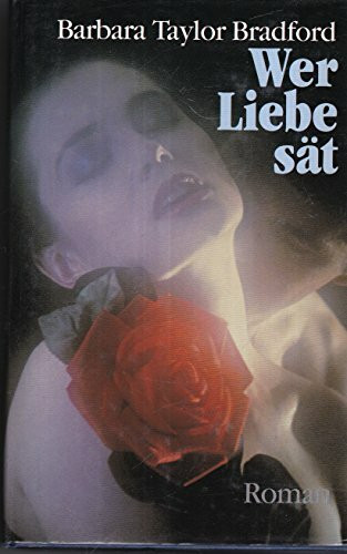 Wer Liebe sät: Roman
