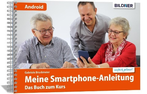 Smartphonekurs für Senioren - Das Kursbuch für Android Handys