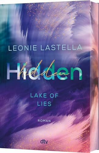 Lake of Lies – Hidden: Roman | Exklusiver Farbschnitt in limitierter Auflage