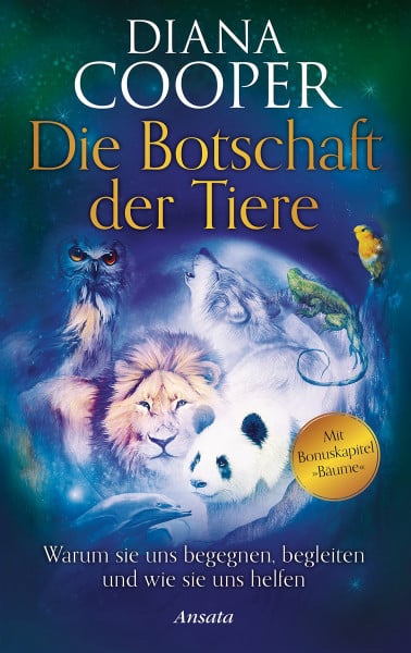 Die Botschaft der Tiere: Warum sie uns begegnen, begleiten und wie sie uns helfen. Mit Bonuskapitel "Bäume"