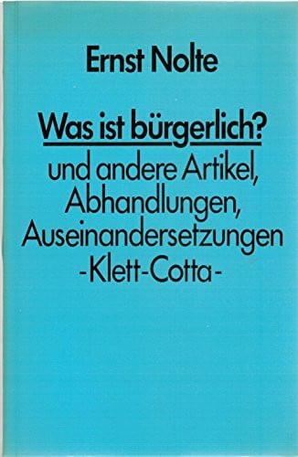 Was ist bürgerlich? Und andere Artikel, Abhandlungen, Auseinandersetzungen