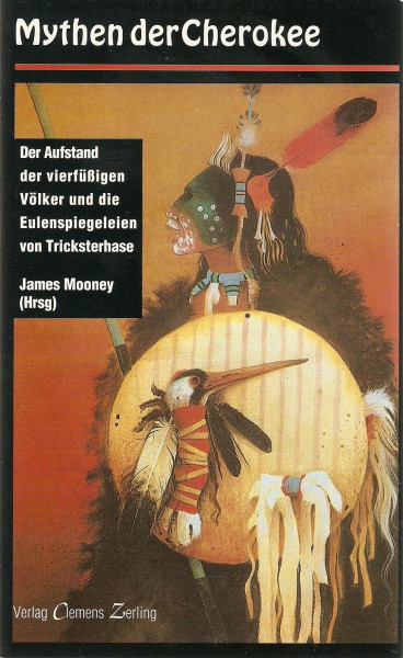 Mythen der Cherokee: Der Aufstand der vierfüßigen Völker und die Eulenspiegeleien von Tricksterhase. Übertr. u. Nachw. v. Harro Strehlow