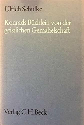 Konrads Büchlein von der geistlichen Gemahelschaft. Untersuchungen und Text.
