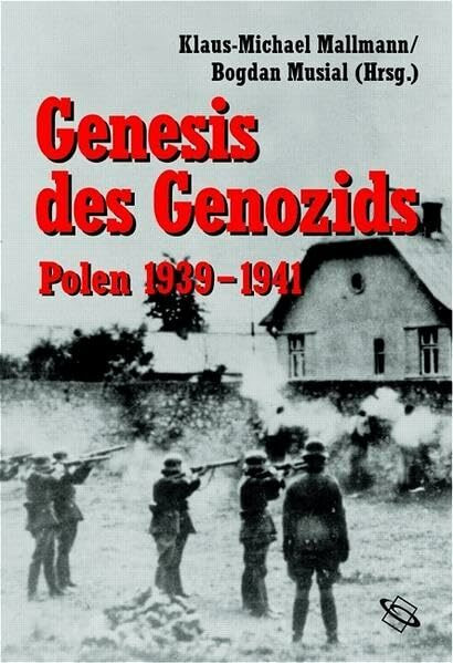 Genesis des Genozids: Polen 1939-1941 (Veröffentlichungen der Forschungsstelle Ludwigsburg (FSL))