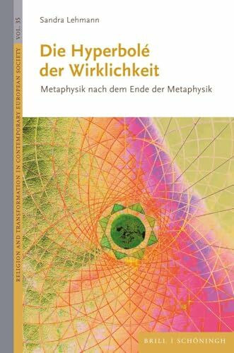 Die Hyperbolé der Wirklichkeit: Metaphysik nach dem Ende der Metaphysik (Religion and Transformation in Contemporary European Society)