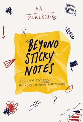 Beyond Sticky Notes: Co-design for Real: Mindsets, methods and movements