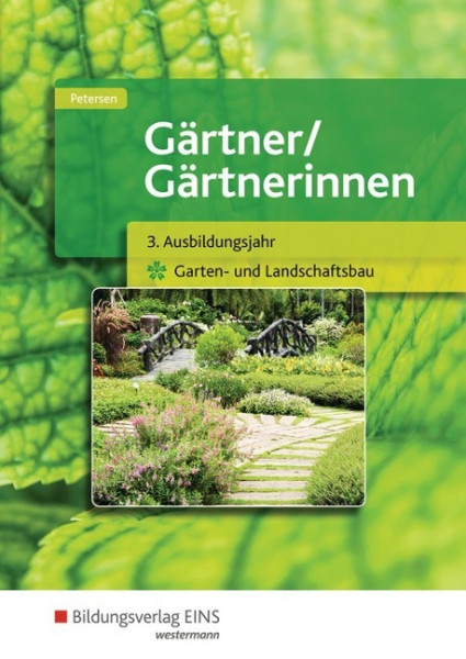 Gärtner / Gärtnerinnen. Schülerband. 3. Ausbildungsjahr Garten- und Landschaftsbau