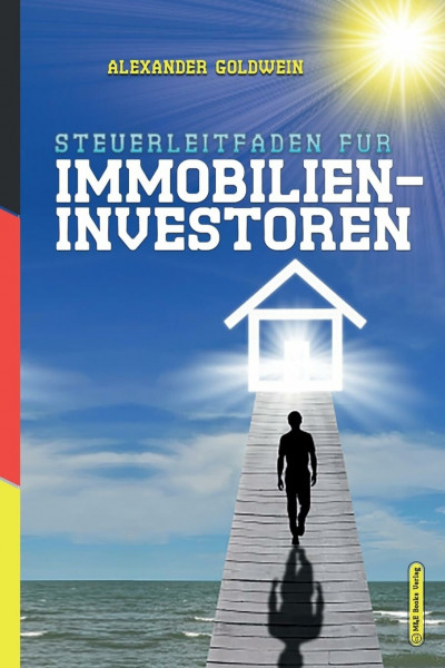 Steuerleitfaden für Immobilieninvestoren: Der ultimative Steuerratgeber für Privatinvestitionen in Wohnimmobilien (Goldwein Immobilien- & Finanzratgeber)