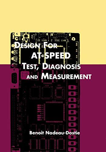Design for AT-Speed Test, Diagnosis and Measurement (Frontiers in Electronic Testing, 15, Band 15) Design for AT-Speed Test, Diagnosis and Measurement (Frontiers in Electronic Testing, 15, Band 15)