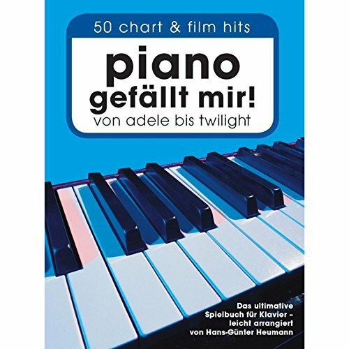 Piano gefällt mir! : 50 Chart-Hits. Das ultimative Spielbuch für Klavier - leicht arrangiert