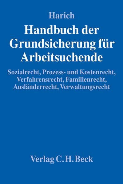 Handbuch der Grundsicherung für Arbeitsuchende: Sozialrecht, Prozess- und Kostenrecht, Verfahrensrecht, Familienrecht, Ausländerrecht, Verwaltungsrecht