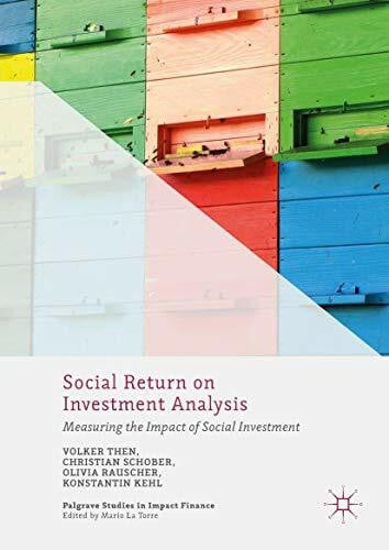 Social Return on Investment Analysis: Measuring the Impact of Social Investment (Palgrave Studies in Impact Finance)