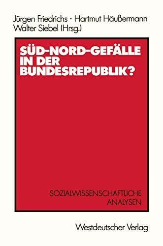 Sud-Nord-Gefalle in der Bundesrepublik?: Sozialwissenschaftliche Analysen (German Edition)