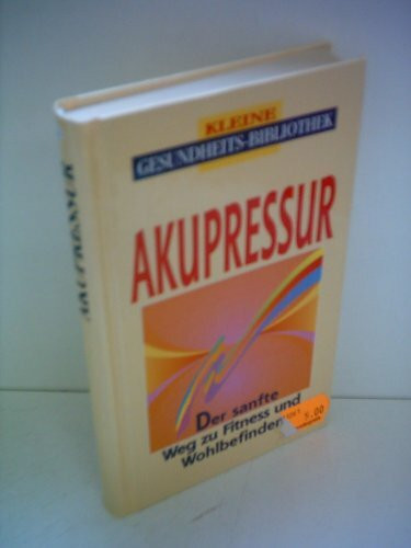 Akupressur. Der sanfte Weg zu Fitness und Wohlbefinden