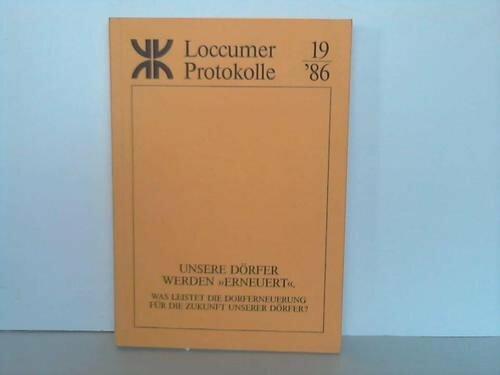 Unsere Dörfer werden 'erneuert': Was leistet die Dorferneuerung für die Zukunft unserer Dörfer? (Loccumer Protokolle)