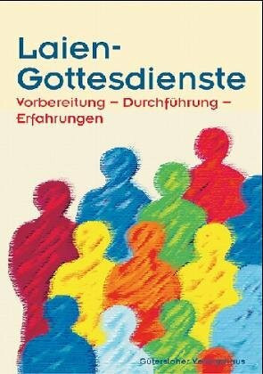 Laien-Gottesdienste. Vorbereitung - Durchführung - Erfahrungen