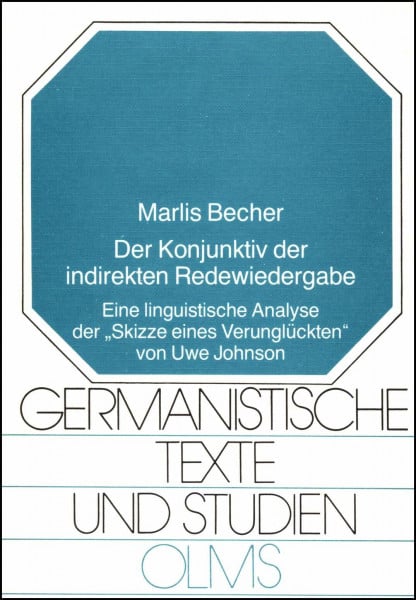 Der Konjunktiv der indirekten Redewiedergabe: Eine linguistische Analyse der "Skizze eines Verunglückten" von Uwe Johnson (Germanistische Texte und Studien)