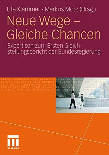 Neue Wege - Gleiche Chancen: Expertisen zum Ersten Gleichstellungsbericht der Bundesregierung