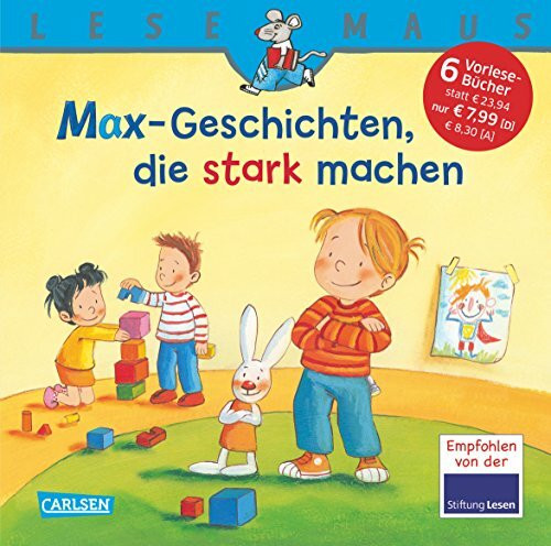 MAX-Geschichten, die stark machen: Sechs Geschichten zum Anschauen und Vorlesen in einem Band: Sechs Geschichten zum Anschauen und Vorlesen in einem ... von der Stiftung Lesen (LESEMAUS Sonderbände)