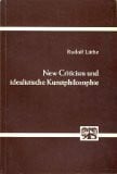 New Criticism und Idealistische Kunstphilosophie. Philosophische Untersuchungen zu den literarischen Theorien J. C. Ransoms und A. Tates