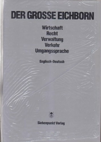 Der Grosse Eichborn. Wirtschaft, Recht, Verwaltung, Verkehr, Steuern, Politik: Englisch-Deutsch