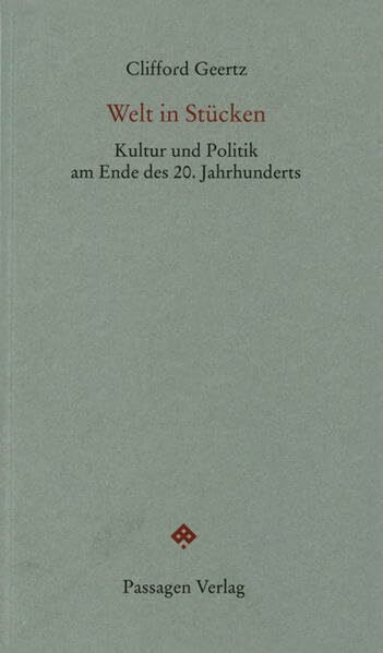 Welt in Stücken. Kultur und Politik am Ende des 20. Jahrhunderts (Passagen Forum)